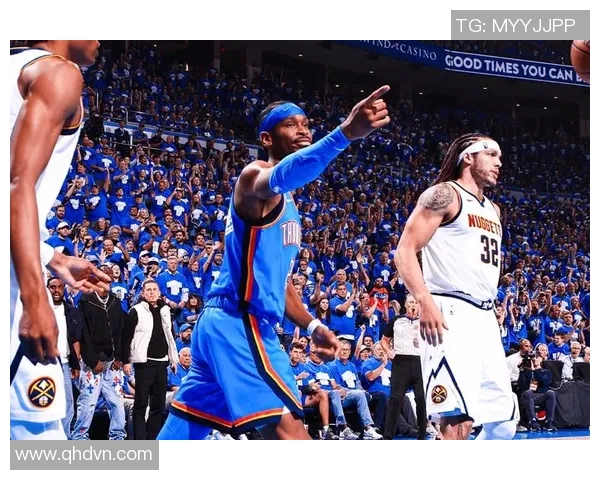 雷霆队亚历山大狂砍35分约基奇贡献20分助攻晋级西部决赛